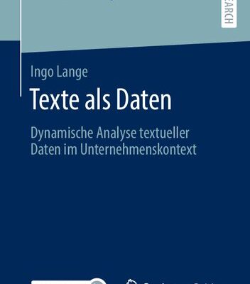 خرید و دانلود نسخه کامل کتاب Texte als Daten: Dynamische Analyse textueller Daten im Unternehmenskontext