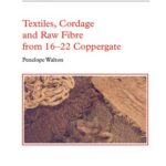 خرید و دانلود نسخه کامل کتاب Textiles, Cordage and Raw Fibre from 16-22 Coppergate