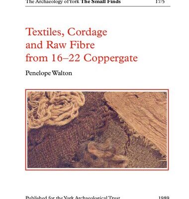 خرید و دانلود نسخه کامل کتاب Textiles, Cordage and Raw Fibre from 16-22 Coppergate