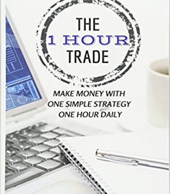 خرید و دانلود نسخه کامل کتاب The 1 Hour Trade:  Make Money With One Simple Strategy, One Hour Daily (Langham Trading)[2014] –  +  pdf