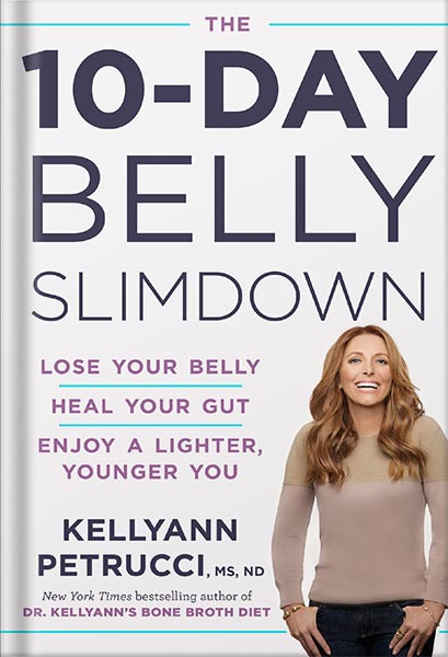 خرید و دانلود نسخه کامل کتاب The 10-Day Belly Slimdown: Lose Your Belly, Heal Your Gut, Enjoy a Lighter, Younger You by Kellyann Petrucci_68c061c3b4121.jpeg خرید و دانلود نسخه کامل کتاب The 10-Day Belly Slimdown: Lose Your Belly, Heal Your Gut, Enjoy a Lighter, Younger You by Kellyann Petrucci