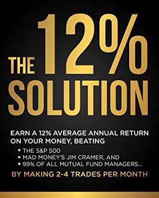 خرید و دانلود نسخه کامل کتاب The 12% Solution: Earn A 12% Average Annual Return On Your Money, Beating The S&P 500, Mad Money’s Jim Cramer [2017] –  +  pdf