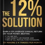 خرید و دانلود نسخه کامل کتاب THE 12% SOLUTION: Earn A 12% Average Annual Return On Your Money, Beating The S&P 500, Mad Money’s Jim Cramer, And 99% Of All Mutual Fund Managers… By Making 2-4 Trades Per Month by David Alan Carter