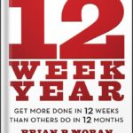 خرید و دانلود نسخه کامل کتاب The 12 Week Year: Get More Done in 12 Weeks than Others Do in 12 Months by Brian P. Moran