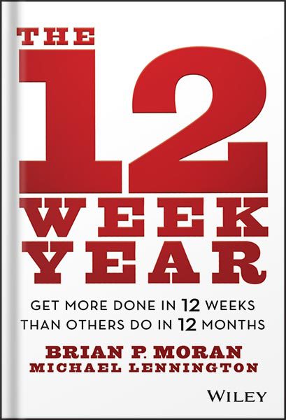 خرید و دانلود نسخه کامل کتاب The 12 Week Year: Get More Done in 12 Weeks than Others Do in 12 Months by Brian P. Moran_68bf364251799.jpeg خرید و دانلود نسخه کامل کتاب The 12 Week Year: Get More Done in 12 Weeks than Others Do in 12 Months by Brian P. Moran