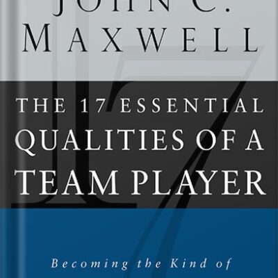 خرید و دانلود نسخه کامل کتاب The 17 Essential Qualities of a Team Player: Becoming the Kind of Person Every Team Wants by John C. Maxwell