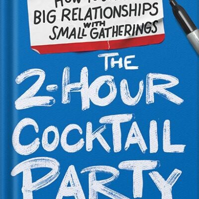خرید و دانلود نسخه کامل کتاب The 2-Hour Cocktail Party: How to Build Big Relationships with Small Gatherings by Nick Gray