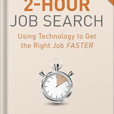 خرید و دانلود نسخه کامل کتاب The 2-Hour Job Search, Second Edition: Using Technology to Get the Right Job Faster by Steve Dalton