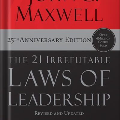خرید و دانلود نسخه کامل کتاب The 21 Irrefutable Laws of Leadership: Follow Them and People Will Follow You by John C. Maxwell