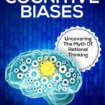 خرید و دانلود نسخه کامل کتاب The 25 Cognitive Biases: Uncovering The Myth Of Rational Thinking