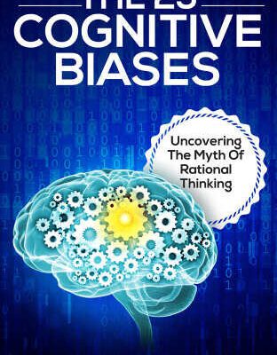 خرید و دانلود نسخه کامل کتاب The 25 Cognitive Biases: Uncovering The Myth Of Rational Thinking