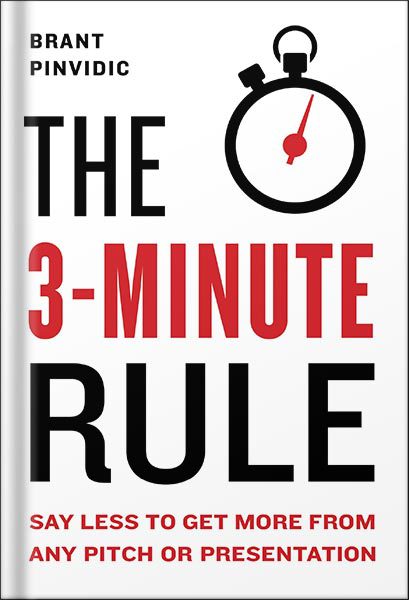 خرید و دانلود نسخه کامل کتاب The 3-Minute Rule: Say Less to Get More from Any Pitch or Presentation by Brant Pinvidic_68bf4cf8b1e17.jpeg خرید و دانلود نسخه کامل کتاب The 3-Minute Rule: Say Less to Get More from Any Pitch or Presentation by Brant Pinvidic