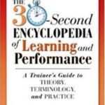 خرید و دانلود نسخه کامل کتاب The 30-Second Encyclopedia of Learning and Performance: A Trainer’s Guide to Theory, Terminology, and Practice