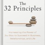 خرید و دانلود نسخه کامل کتاب The 32 Principles: Harnessing the Power of Jiu-Jitsu to Succeed in Business, Relationships, and Life by Rener Gracie