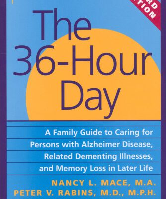 خرید و دانلود نسخه کامل کتاب The 36-Hour Day: A Family Guide to Caring for Persons with Alzheimer Disease, Related Dementing Illnesses, and Memory Loss in Later Life (A Johns Hopkins Press Health Book)