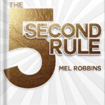 خرید و دانلود نسخه کامل کتاب The 5 Second Rule: Transform Your Life, Work, and Confidence with Everyday Courage by Mel Robbins
