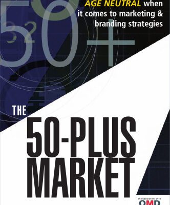 خرید و دانلود نسخه کامل کتاب The 50-Plus Market: Why the Future Is Age-Neutral When It Comes to Marketing and Branding Strategies