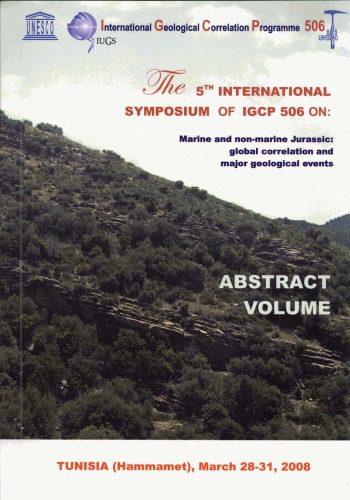 خرید و دانلود نسخه کامل کتاب The 5th International Symposium of IGCP 506 on: Marine and non-marine Jurassic: global correlation and major geological events, Tunisia (Hammamet), March 28-31, 2008. Abstract Volume_68ced2d041f2c.jpeg خرید و دانلود نسخه کامل کتاب The 5th International Symposium of IGCP 506 on: Marine and non-marine Jurassic: global correlation and major geological events, Tunisia (Hammamet), March 28-31, 2008. Abstract Volume