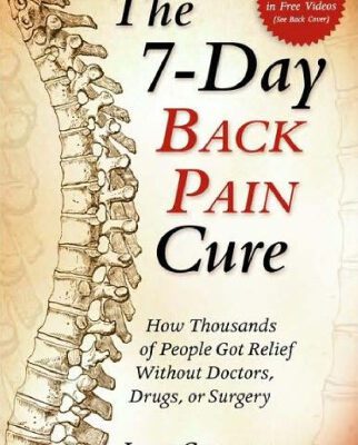 خرید و دانلود نسخه کامل کتاب The 7-Day Back Pain Cure: How Thousands of People Got Relief Without Doctors, Drugs, or Surgery