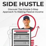 خرید و دانلود نسخه کامل کتاب The 7 Figure Side Hustle: Discover The Simple 3-Step Approach To Making Passive Income (The Internet Marketing Starter Pack Book 1) –  +  Pdf