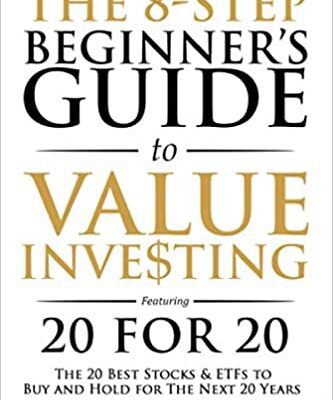 خرید و دانلود نسخه کامل کتاب The 8-Step Beginner’s Guide to Value Investing: Featuring 20 for 20 – The 20 Best Stocks & ETFs to Buy and Hold for The Next 20 Years[2020] –  +  pdf