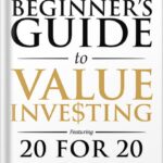 خرید و دانلود نسخه کامل کتاب The 8-Step Beginner’s Guide to Value Investing: Featuring 20 for 20 – The 20 Best Stocks & ETFs to Buy and Hold for The Next 20 Years: Make Consistent Profits Even in a Bear Market by Freeman Publications