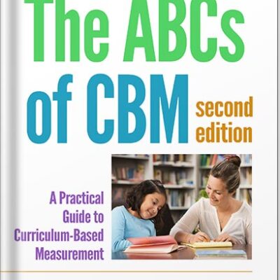 خرید و دانلود نسخه کامل کتاب The ABCs of CBM, Second Edition: A Practical Guide to Curriculum-Based Measurement (The Guilford Practical Intervention in the Schools Series) by Michelle K. Hosp