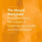 خرید و دانلود نسخه کامل کتاب The Absurd Workplace: How Absurdity is Normalized in Contemporary Society and the Workplace