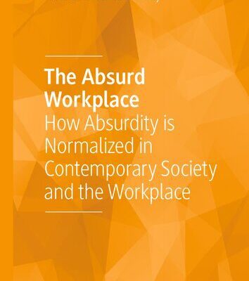 خرید و دانلود نسخه کامل کتاب The Absurd Workplace: How Absurdity is Normalized in Contemporary Society and the Workplace