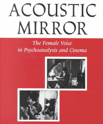 خرید و دانلود نسخه کامل کتاب The Acoustic Mirror: The Female Voice in Psychoanalysis and Cinema (Theories of Representation and Difference)