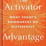خرید و دانلود نسخه کامل کتاب The Activator Advantage: What Today’s Rainmakers Do Differently by Matthew Dixon