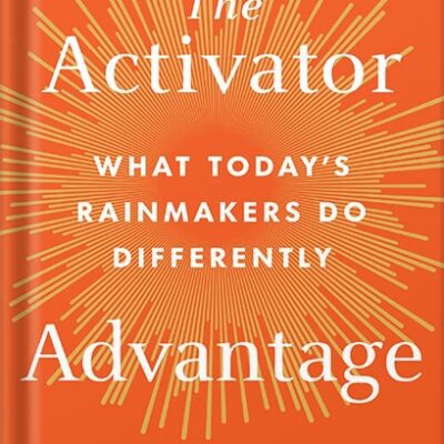 خرید و دانلود نسخه کامل کتاب The Activator Advantage: What Today’s Rainmakers Do Differently by Matthew Dixon