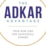 خرید و دانلود نسخه کامل کتاب The ADKAR Advantage: Your New Lens For Successful Change –  +  Pdf