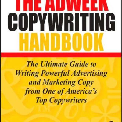 خرید و دانلود نسخه کامل کتاب The Adweek Copywriting Handbook: The Ultimate Guide to Writing Powerful Advertising and Marketing Copy from One of America’s Top Copywriters
