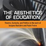 خرید و دانلود نسخه کامل کتاب The Aesthetics of Education: Theatre, Curiosity, and Politics in the Work of Jacques Ranciere and Paulo Freire