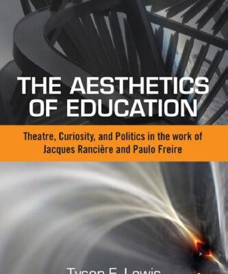 خرید و دانلود نسخه کامل کتاب The Aesthetics of Education: Theatre, Curiosity, and Politics in the Work of Jacques Ranciere and Paulo Freire