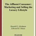 خرید و دانلود نسخه کامل کتاب The Affluent Consumer: Marketing and Selling the Luxury Lifestyle