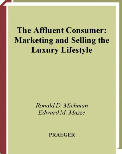 خرید و دانلود نسخه کامل کتاب The Affluent Consumer: Marketing and Selling the Luxury Lifestyle_68d5d8359f6bb.jpeg خرید و دانلود نسخه کامل کتاب The Affluent Consumer: Marketing and Selling the Luxury Lifestyle