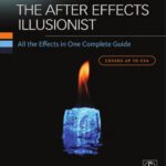 خرید و دانلود نسخه کامل کتاب The After Effects Illusionist: All the Effects in One Complete Guide