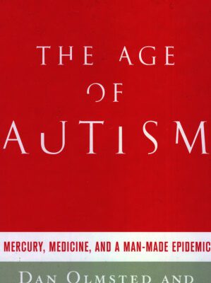 خرید و دانلود نسخه کامل کتاب The Age of Autism: Mercury, Medicine, and a Man-Made Epidemic