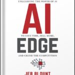 خرید و دانلود نسخه کامل کتاب The AI Edge: Sales Strategies for Unleashing the Power of AI to Save Time, Sell More, and Crush the Competition (Jeb Blount) 1st Edition, by Jeb Blount