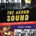 خرید و دانلود نسخه کامل کتاب The Akron Sound The Heyday Of The Midwests Punk Capital