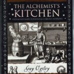 خرید و دانلود نسخه کامل کتاب The Alchemist’s Kitchen: Extraordinary Potions and Curious Notions (Wooden Books Gift Book)