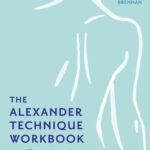 خرید و دانلود نسخه کامل کتاب THE ALEXANDER TECHNIQUE WORKBOOK: Your self-help guide teaching simple exercises to heal aches, pains and injuries
