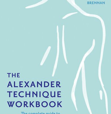 خرید و دانلود نسخه کامل کتاب THE ALEXANDER TECHNIQUE WORKBOOK: Your self-help guide teaching simple exercises to heal aches, pains and injuries