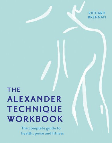 خرید و دانلود نسخه کامل کتاب THE ALEXANDER TECHNIQUE WORKBOOK: Your self-help guide teaching simple exercises to heal aches, pains and injuries_68badd561d50a.jpeg خرید و دانلود نسخه کامل کتاب THE ALEXANDER TECHNIQUE WORKBOOK: Your self-help guide teaching simple exercises to heal aches, pains and injuries