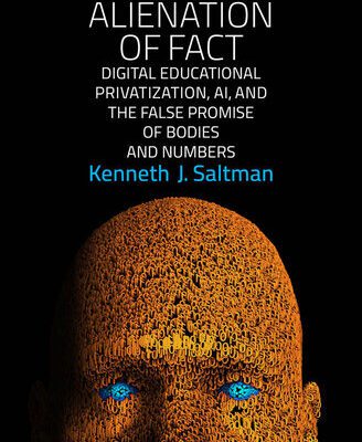 خرید و دانلود نسخه کامل کتاب The Alienation of Fact: Digital Educational Privatization, AI, and the False Promise of Bodies and Numbers