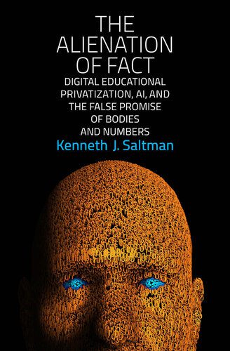 خرید و دانلود نسخه کامل کتاب The Alienation of Fact: Digital Educational Privatization, AI, and the False Promise of Bodies and Numbers_68c69f147f2da.jpeg خرید و دانلود نسخه کامل کتاب The Alienation of Fact: Digital Educational Privatization, AI, and the False Promise of Bodies and Numbers
