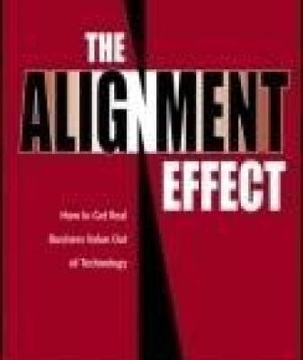 خرید و دانلود نسخه کامل کتاب The Alignment Effect: How to Get Real Business Value Out of Technology