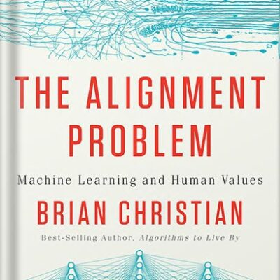 خرید و دانلود نسخه کامل کتاب The Alignment Problem: Machine Learning and Human Values by Brian Christian